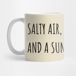 Salty air, Sandy toes, and Sun-kissed nose Mug